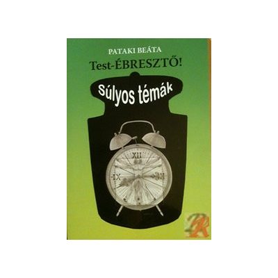 TEST-ÉBRESZTŐ SÚLYOS TÉMÁK