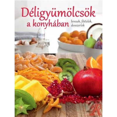 DÉLIGYÜMÖLCSÖK A KONYHÁBAN