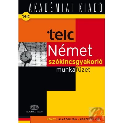 TELC NÉMET SZÓKINCSGYAKORLÓ MUNKAFÜZET B1 B2