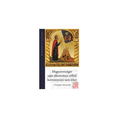 MAGYARORSZÁGOT SAJÁT ALKOTMÁNYA NÉLKÜL KORMÁNYOZNI NEM LEHET 