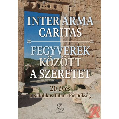 INTER ARMA CARITAS - FEGYVEREK KÖZÖTT A SZERETET