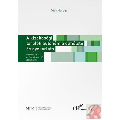 A KISEBBSÉGI TERÜLETI AUTONÓMIA ELMÉLETE ÉS GYAKORLATA