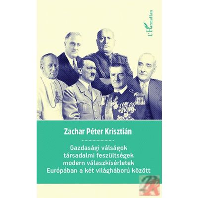 GAZDASÁGI VÁLSÁGOK, TÁRSADALMI FESZÜLTSÉGEK, MODERN VÁLASZKÍSÉRLETEK EURÓPÁBAN A KÉT VILÁGHÁBORÚ KÖZÖTT