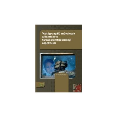 VÁLSÁGREAGÁLÓ MŰVELETEK ALKALMAZOTT TÁRSADALOMTUDOMÁNYI ASPEKTUSAI
