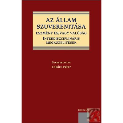 AZ ÁLLAM SZUVERENITÁSA - ESZMÉNY ÉS/VAGY VALÓSÁG