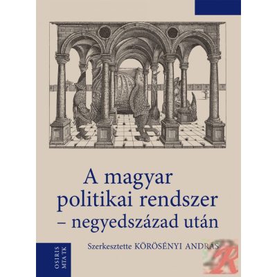A MAGYAR POLITIKAI RENDSZER - NEGYEDSZÁZAD UTÁN