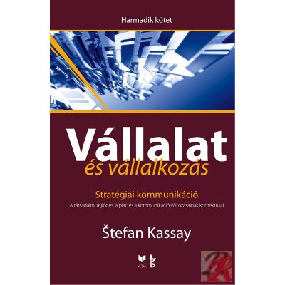 VÁLLALAT ÉS VÁLLALKOZÁS III. KÖTET - STRATÉGIAI KOMMUNIKÁCIÓ