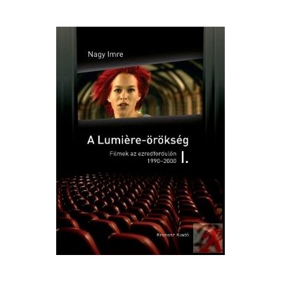 A LUMIÉRE-ÖRÖKSÉG I-II. FILMEK AZ EZREDFORDULÓN (1990-2006)