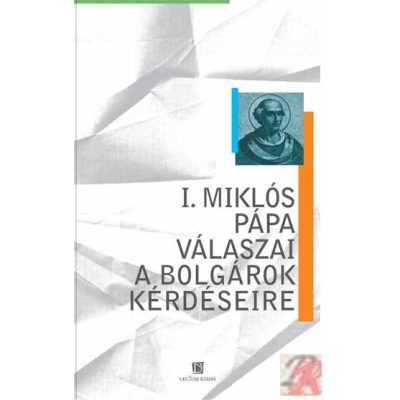 I. MIKLÓS PÁPA VÁLASZAI A BOLGÁROK KÉRDÉSEIRE