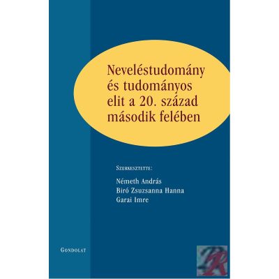 NEVELÉSTUDOMÁNY ÉS TUDOMÁNYOS ELIT A 20. SZÁZAD MÁSODIK FELÉBEN