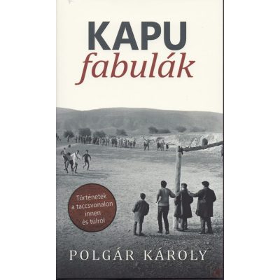 KAPUFABULÁK – TÖRTÉNETEK A TACCSVONALON INNEN ÉS TÚLRÓL