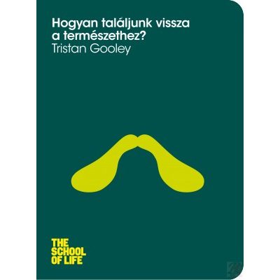 HOGYAN TALÁLJUNK VISSZA A TERMÉSZETHEZ?