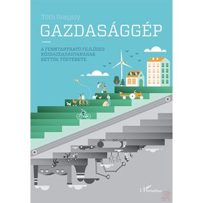 GAZDASÁGGÉP – A FENNTARTHATÓ FEJLŐDÉS KÖZGAZDASÁGTANÁNAK KETTŐS TÖRTÉNETE