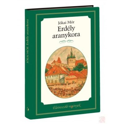 ÉLETRESZÓLÓ REGÉNYEK SOROZAT 4. KÖTET - ERDÉLY ARANYKORA