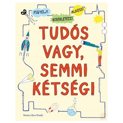 TUDÓS VAGY, SEMMI KÉTSÉG