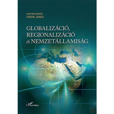 GLOBALIZÁCIÓ, REGIONALIZÁCIÓ ÉS NEMZETÁLLAMISÁG
