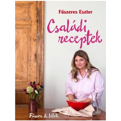 CSALÁDI RECEPTEK – FŰSZER ÉS LÉLEK