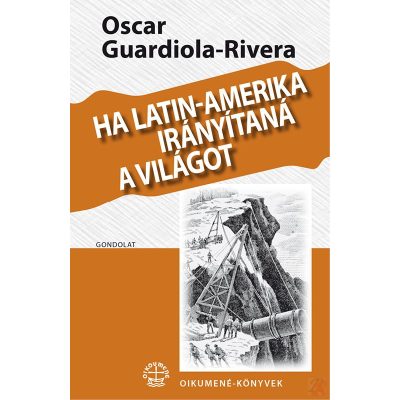 HA LATIN-AMERIKA IRÁNYÍTANÁ A VILÁGOT