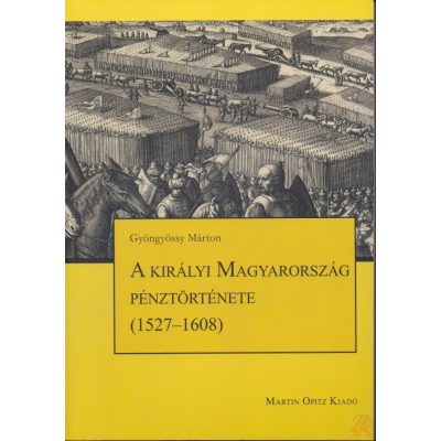 A KIRÁLYI MAGYARORSZÁG PÉNZTÖRTÉNETE (1527-1608)