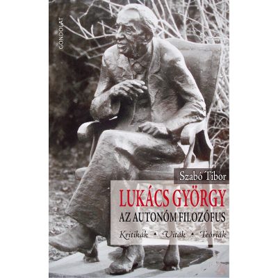 LUKÁCS GYÖRGY, AZ AUTONÓM FILOZÓFUS. KRITIKÁK, VITÁK, TEÓRIÁK