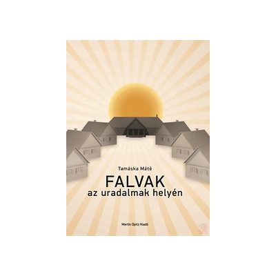 FALVAK AZ URADALMAK HELYÉN