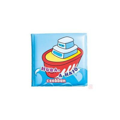 FÜRDŐKÖNYVEK - HUBA, A HAJÓ CSOBBAN