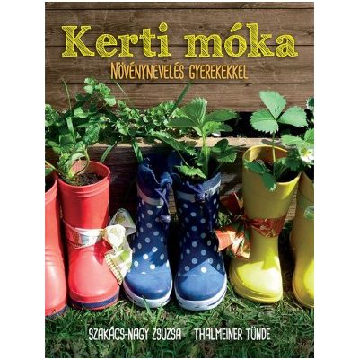 KERTI MÓKA. NÖVÉNYNEVELÉS GYEREKEKKEL