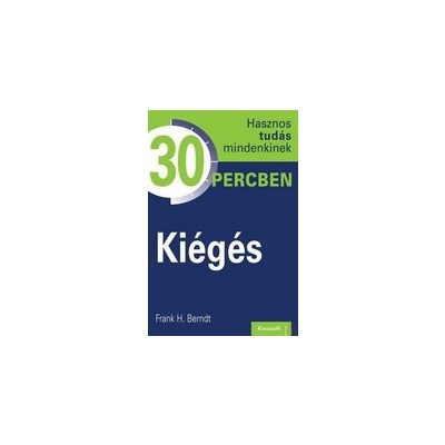 KIÉGÉS – HASZNOS TUDÁS MINDENKINEK 30 PERCBEN 5.