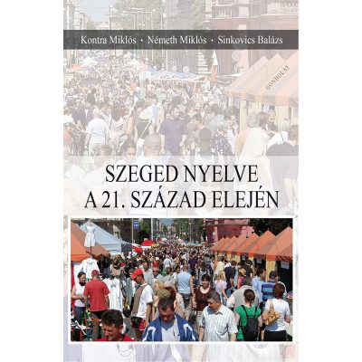 SZEGED NYELVE A 21. SZÁZAD ELEJÉN