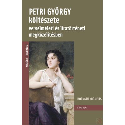 PETRI GYÖRGY KÖLTÉSZETE VERSELMÉLETI ÉS LÍRATÖRTÉNETI MEGKÖZELÍTÉSBEN