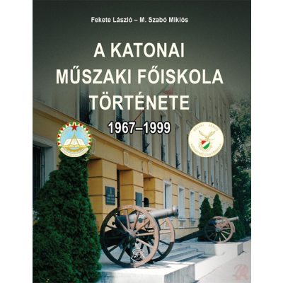A KATONAI MŰSZAKI FŐISKOLA TÖRTÉNETE 1967–1999