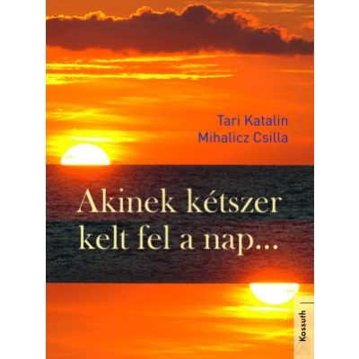 AKINEK KÉTSZER KELT FEL A NAP