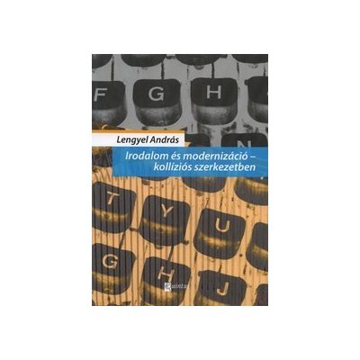 IRODALOM ÉS MODERNIZÁCIÓ - KOLLÍZIÓS SZERKEZETBEN