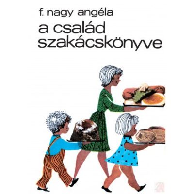 A CSALÁD SZAKÁCSKÖNYVE