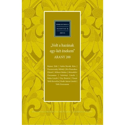„VOLT A HAZÁNAK EGY-KÉT ÉNEKEM”. ARANY 200