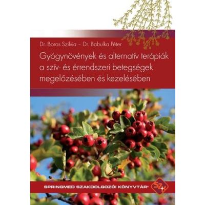 GYÓGYNÖVÉNYEK ÉS ALTERNATÍV TERÁPIÁK A SZÍV- ÉS ÉRRENDSZERI BETEGSÉGEK MEGELŐZÉSÉBEN ÉS KEZELÉSÉBEN