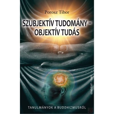 SZUBJEKTÍV TUDOMÁNY – OBJEKTÍV TUDÁS