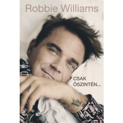 ROBBIE WILLIAMS - CSAK ŐSZINTÉN…
