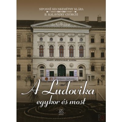 A LUDOVIKA EGYKOR ÉS MOST