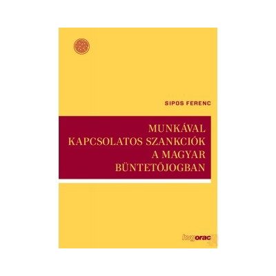 MUNKÁVAL KAPCSOLATOS SZANKCIÓK A MAGYAR BÜNTETŐJOGBAN