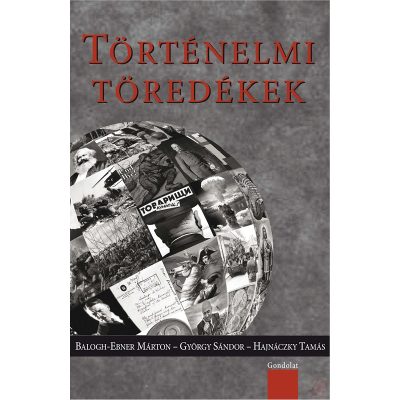 TÖRTÉNELMI TÖREDÉKEK. VÁLOGATÁS A NAPI TÖRTÉNELMI FORRÁS SZERZŐINEK ÍRÁSAIBÓL III.