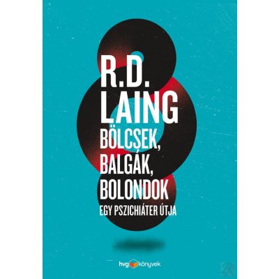 BÖLCSEK, BALGÁK, BOLONDOK - EGY PSZICHIÁTER ÚTJA