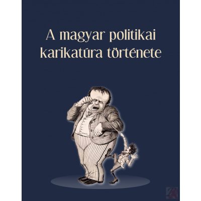 A MAGYAR POLITIKAI KARIKATÚRA TÖRTÉNETE