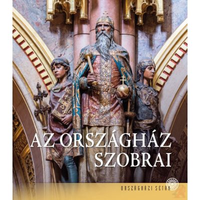 AZ ORSZÁGHÁZ SZOBRAI