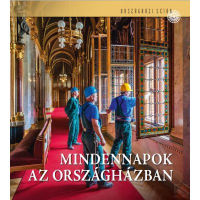 MINDENNAPOK AZ ORSZÁGHÁZBAN