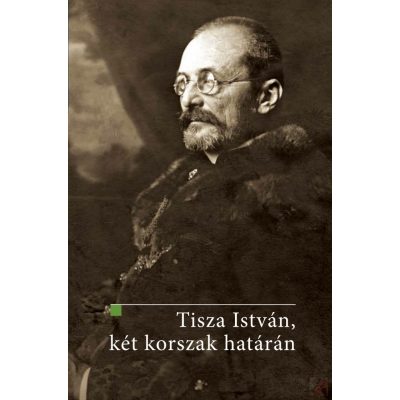 TISZA ISTVÁN, KÉT KORSZAK HATÁRÁN