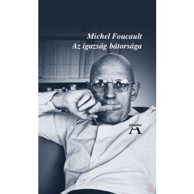 AZ IGAZSÁG BÁTORSÁGA - UTOLSÓ PÁRIZSI ELŐADÁSOK