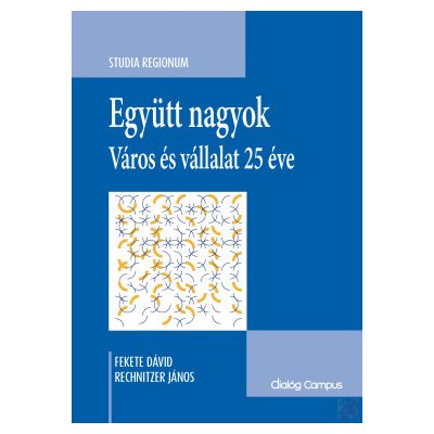 EGYÜTT NAGYOK - VÁROS ÉS VÁLLALAT 25 ÉVE