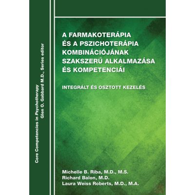 A FARMAKOTERÁPIA ÉS A PSZICHOTERÁPIA KOMBINÁCIÓJÁNAK SZAKSZERŰ ALKALMAZÁSA ÉS KOMPETENCIÁI