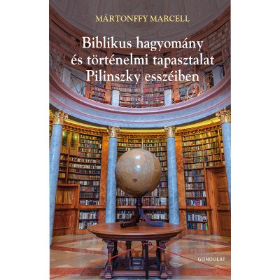 BIBLIKUS HAGYOMÁNY ÉS TÖRTÉNELMI TAPASZTALAT PILINSZKY ESSZÉIBEN – POÉTIKA ÉS TEOLÓGIA II.